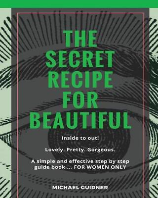 #ad The SECRET Recipe for Beautiful...Inside to Out : Lovely. Pretty. Gorgeous. A si $30.67