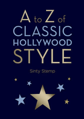 A to Z of Classic Hollywood Style Hardcover By Stemp Sinty GOOD $6.45