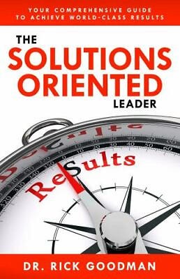 #ad Dr. Rick Goodman CSP : The Solutions Oriented Leader: Your Comp $4.93