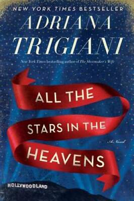 All the Stars in the Heavens: A Novel Hardcover By Trigiani Adriana GOOD $3.82
