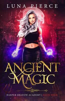 #ad Ancient Magic: Harper Shadow Academy Book Four by Pierce Luna Paperback $29.99