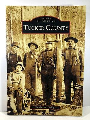 #ad Tucker County By Cynthia A. Phillips 2005 Paperback $17.00