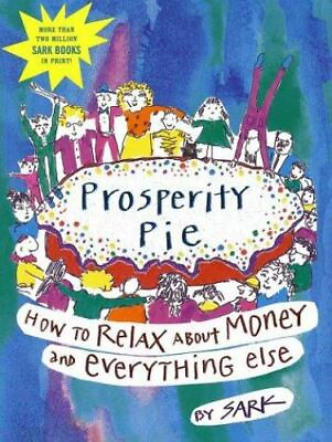 #ad Prosperity Pie: How to Relax About Money and Everything Else paperback SARK $5.28