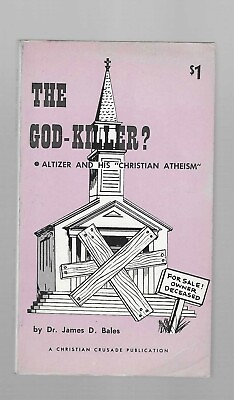 #ad The God Killer? Altizer And His Christian Atheism by Dr James D Bales 1967 $10.00