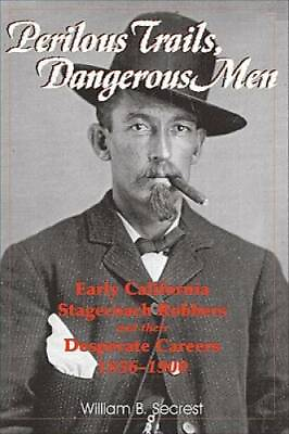 #ad Perilous Trails Dangerous Men: Early California Stagecoach Robbers and T GOOD $4.48
