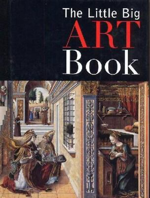 #ad THE LITTLE BIG BOOK OF ART: Western Painting from Prehistory to... $5.63