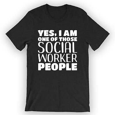 #ad Unisex Yes I Am One Of Those Social Worker People T Shirt Social Worker Tee $25.95
