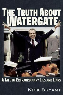 #ad Nick Bryant The Truth About Watergate Paperback $22.75