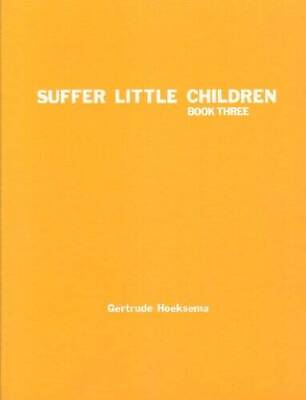 Suffer Little Children Book 3 Paperback By Hoeksema Gertrude GOOD $7.38