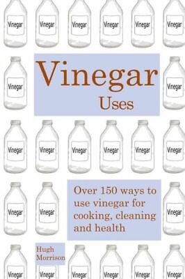 #ad Vinegar Uses: Over 150 Ways To Use Vinegar For Cooking Cleaning And Health $8.91