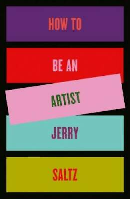 #ad How to Be an Artist Hardcover By Saltz Jerry GOOD $10.93