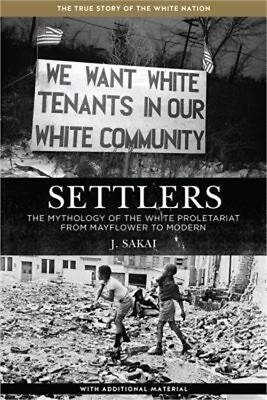 #ad Settlers: The Mythology of the White Proletariat from Mayflower to Modern Paper $19.84