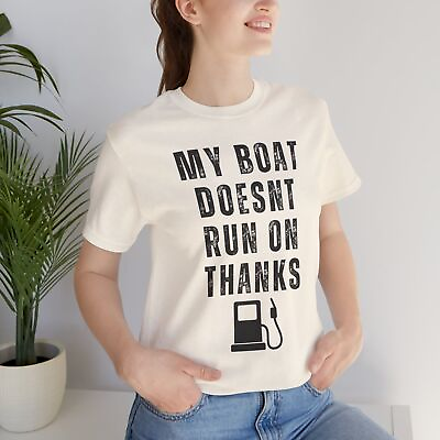 My Boat Doesnt Run On Thanks Funny Boat Captain T Shirt Vacation Shirt $17.49