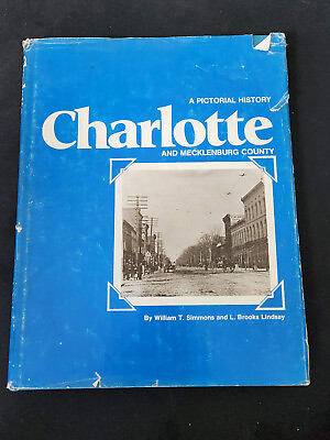 #ad A Pictorial History Charlotte and Mecklenburg County 1977 HCDJ $20.00
