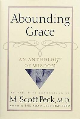 #ad Abounding Grace An Anthology Of Wisdom Hardcover By Peck M. Scott GOOD $3.98