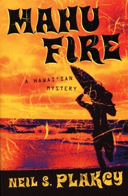 #ad MAHU FIRE: A HAWAIIAN MYSTERY By Neil S. Plakcy *Excellent Condition* $20.95