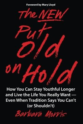 The New Put Old on Hold: How You Can Stay Youthful Longer and Live the Life You $19.95