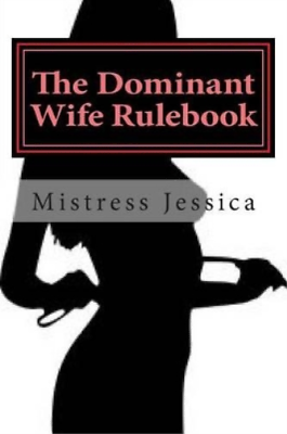 Mistress Jessica The Dominant Wife Rulebook Paperback $14.68