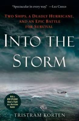 Into the Storm: Two Ships a Deadly Hurricane and an Epic Battle ACCEPTABLE $4.48