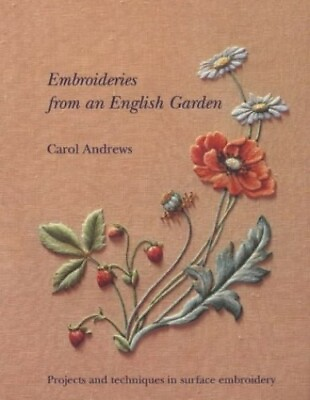 #ad Embroideries from an English Garden: Projects an... by Andrews Carol 0903585308 $23.93