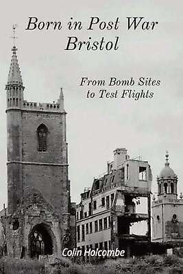 #ad Born in Post War Bristol: From Bomb Sites to Test Flights by Colin Holcombe Pape $32.91