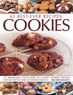 65 Best Ever Recipes: Cookies: An Irresistible Collection Of Classic Cook GOOD $5.69