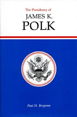 #ad The Presidency of James K. Polk Hardcover Paul H. Bergeron $10.48