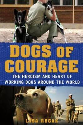 #ad Dogs of Courage: The Heroism and Heart of Working Dogs Arou VERY GOOD $3.55
