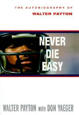 Never Die Easy: The Autobiography of Walter Payton Hardcover GOOD $4.48