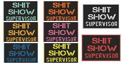 #ad SH*T SHOW SUPERVISOR 4quot;x3quot; PATCH embroidered iron on Badge Emblem APPLIQUE FUNNY $6.87