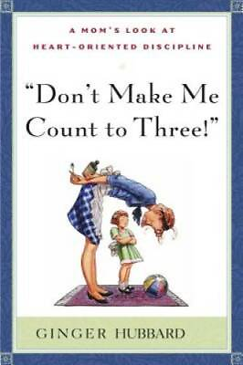 #ad Don#x27;t Make Me Count to Three Paperback By Ginger Hubbard GOOD $7.07