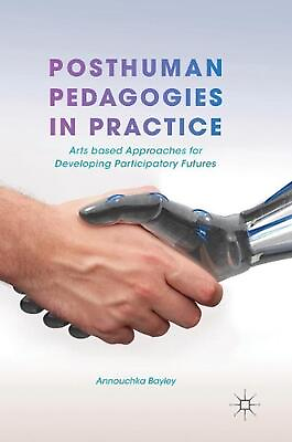 #ad Posthuman Pedagogies in Practice: Arts based Approaches for Developing Participa $176.36