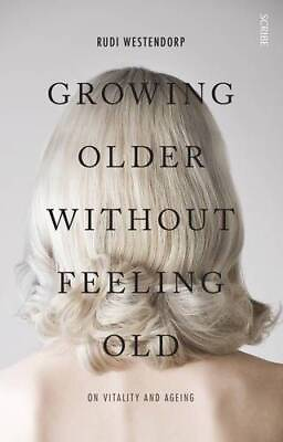 Growing Older Without Feeling Old: On Vitality and Ageing Paperback GOOD $5.48
