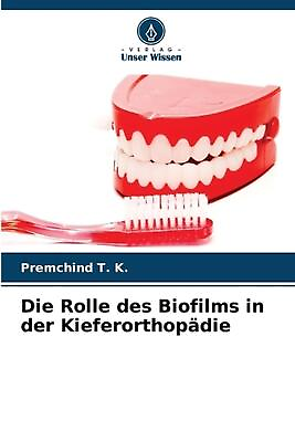 #ad Die Rolle des Biofilms in der Kieferorthopdie by Premchind T.K. Paperback Book $53.83