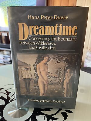 #ad Dreamtime Concerning the Boundary Between Wilderness and Civilization Hans Duerr $149.00