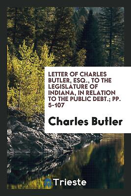 Letter of Charles Butler Esq. to the Legislature of Indiana... $19.50